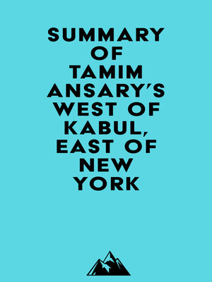 cover image of Summary of Tamim Ansary's West of Kabul, East of New York